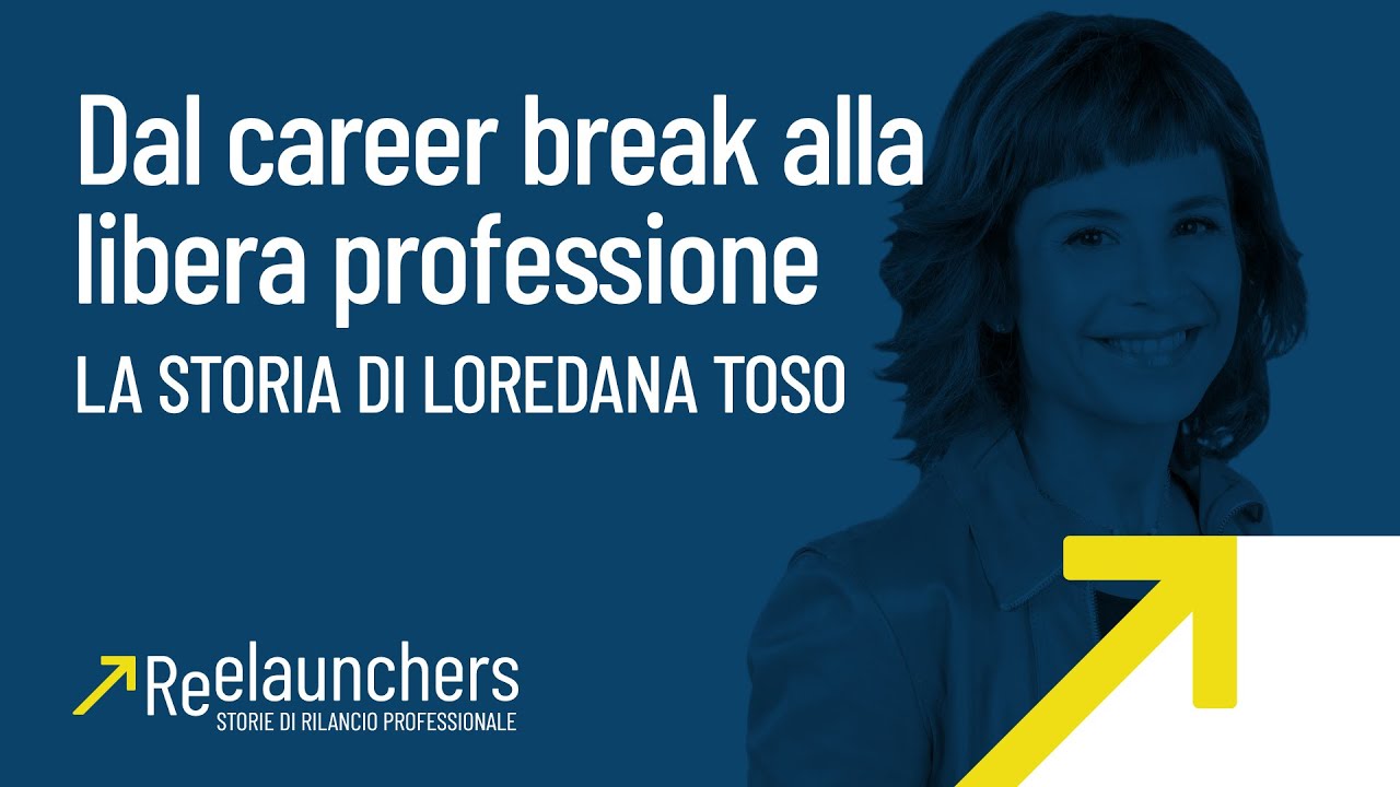 Career break dopo la maternità: la storia di Loredana Toso | Reelaunchers Ep.7
