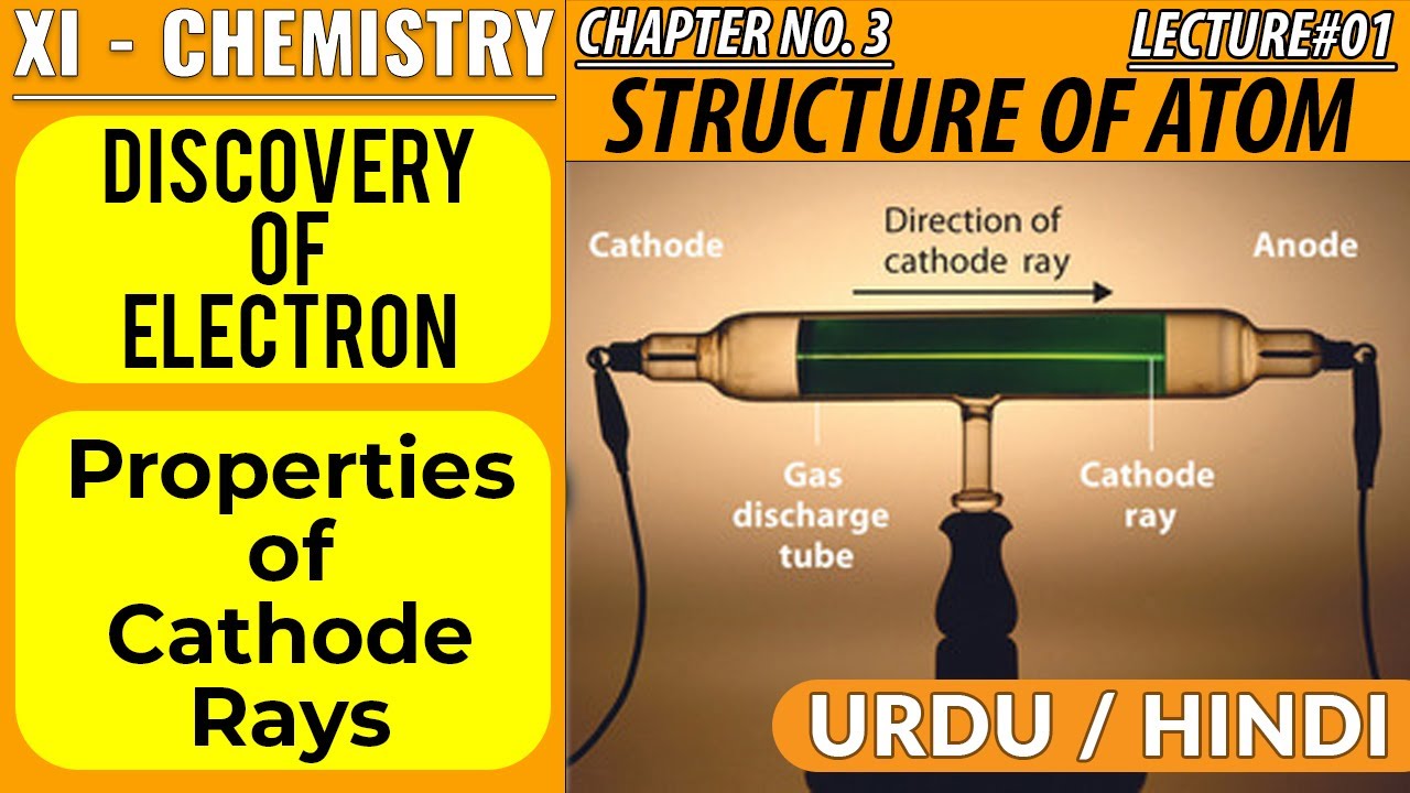 Discovery of Electron || Properties of Cathode Rays || CH#3 || XI-Chemistry || Urdu/Hindi