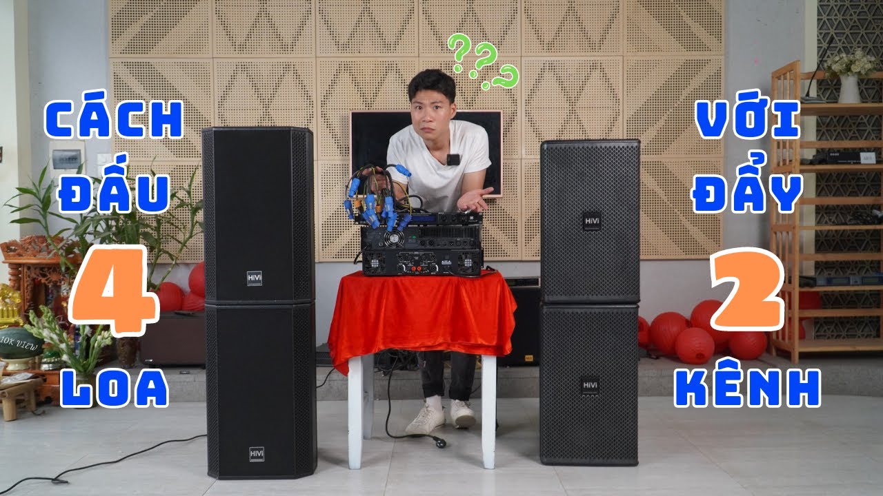 Cách Đấu 4 Loa Vào Cục Đẩy 2 Kênh Đơn Giản Nhất | 3 Lưu Ý Quan Trọng Cần Biết Trước Khi Ghép Nối