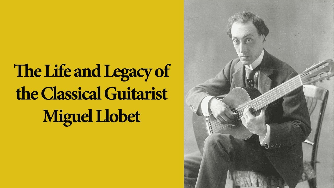 The Life and Legacy of the Classical Guitarist Miguel Llobet