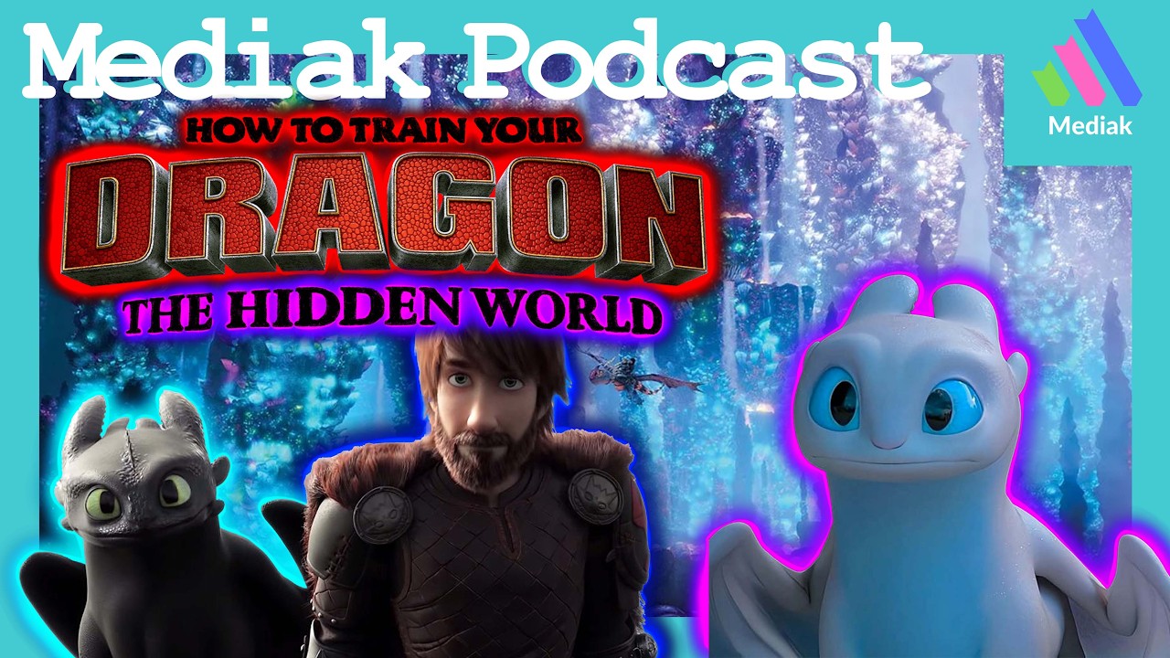 How to Train Your Dragon: The Hidden World | Mediak Podcast