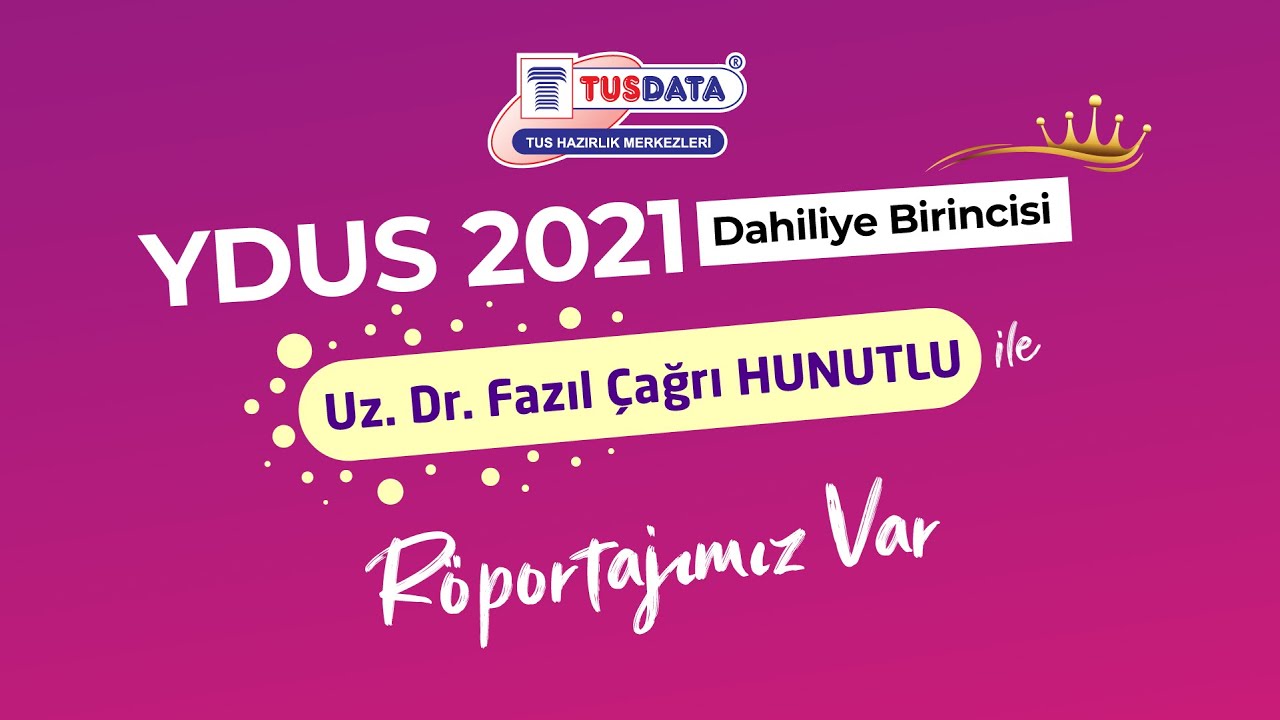 YDUS Dahiliye 2021 Birincisi Uz. Dr. Fazıl &Ccedil;ağrı HUNUTLU R&ouml;portajı