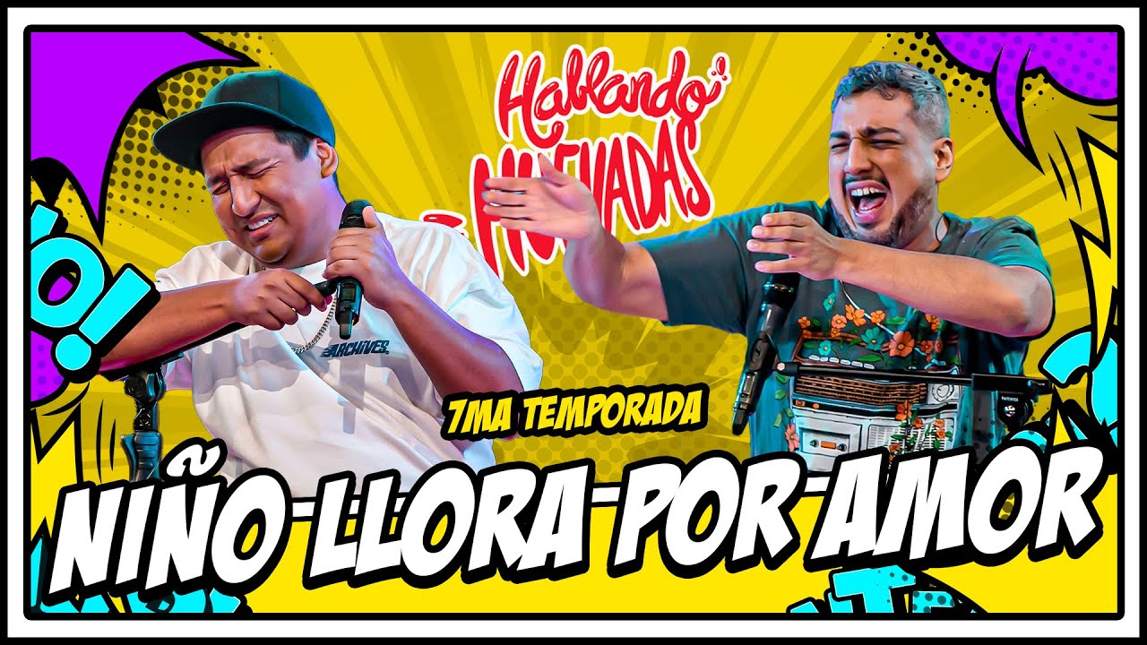 HABLANDO HUEVADAS - Séptima Temporada [NIÑO LLORA POR AMOR]