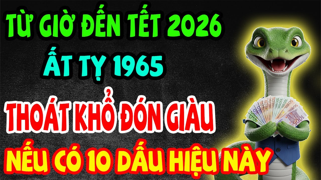 Từ Giờ Đến Tết 2026, Ất Tỵ 1965 Thoát Khổ Đón Giàu, Trúng Lớn Liên Tiếp, Tiền Bạc Ùn Ùn Kéo Về