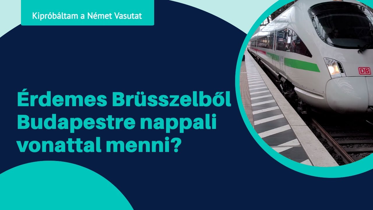 Brüsszelből Budapestre vonattal?!
