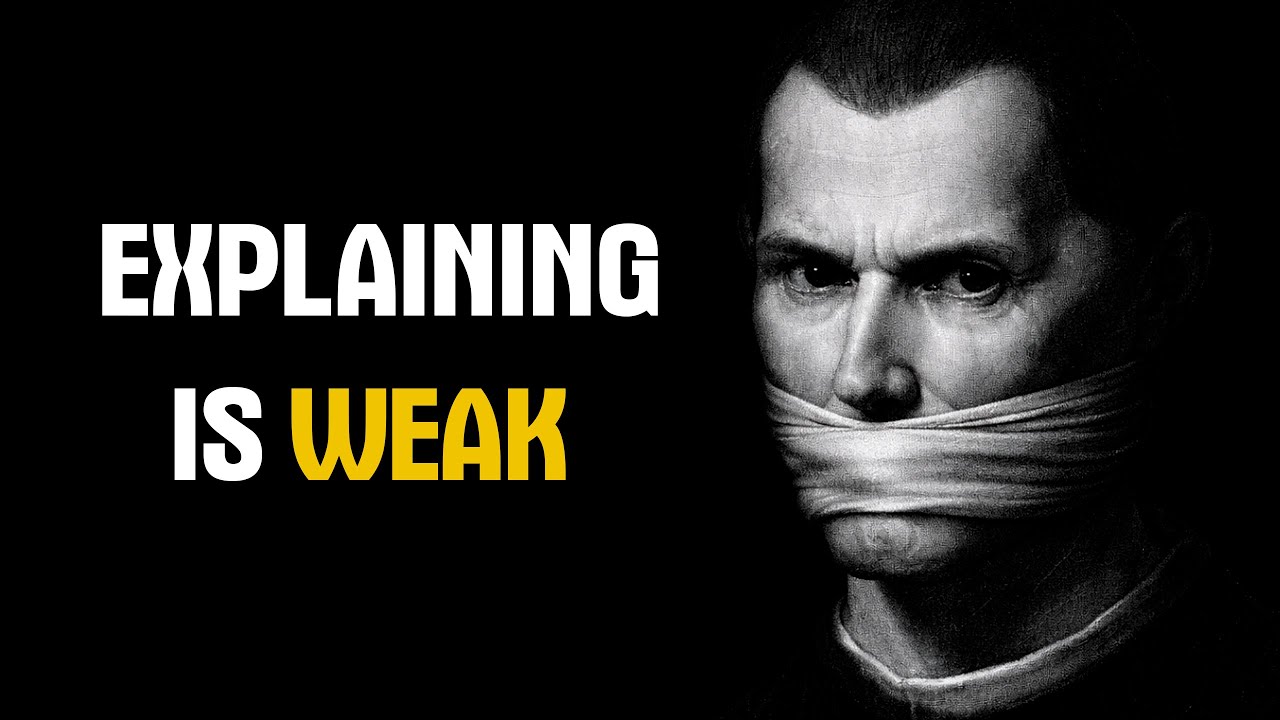 Machiavelli — NEVER Explain Yourself — It Makes You Look Weak.