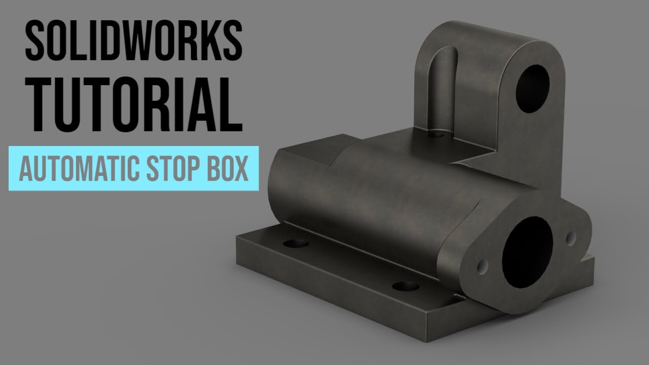 SolidWorks Tutorial #3: Automatic Stop Box
