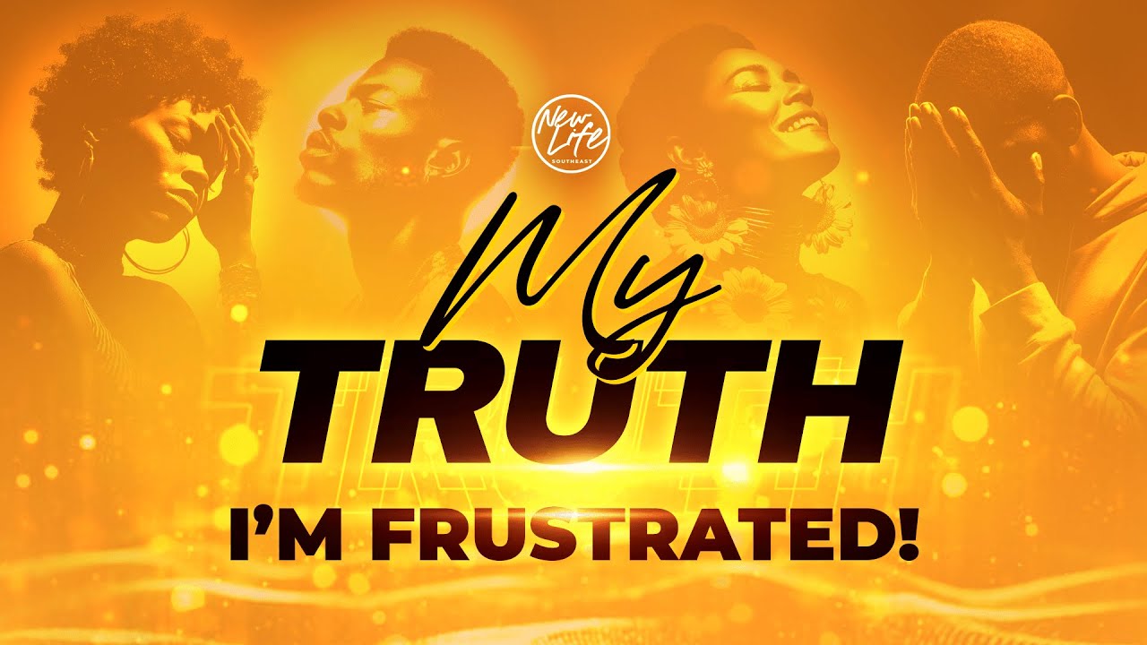 My TRUTH | I'm FRUSTRATED! | Pastor John F. Hannah