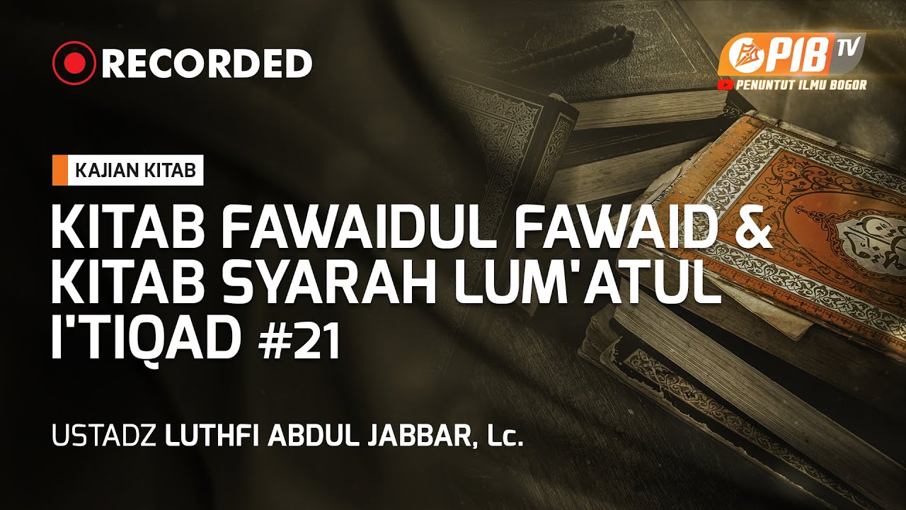 PIB TV | Kajian Kitab | Fawaidul Fawaid & Syarah Lum'atul I'tiqad #21 - Ust Luthfi Abdul Jabbar, Lc.