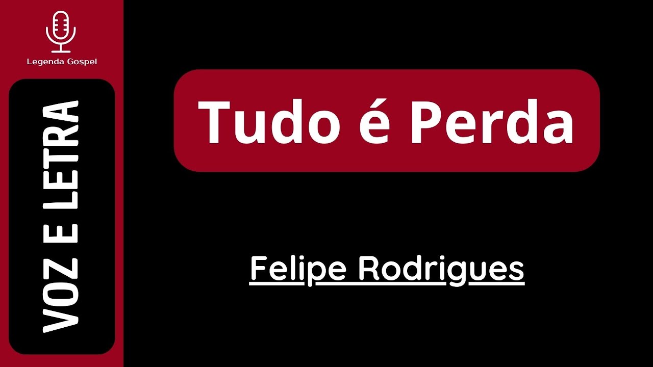 Tudo é Perda - Felipe Rodrigues (VOZ e LETRA)