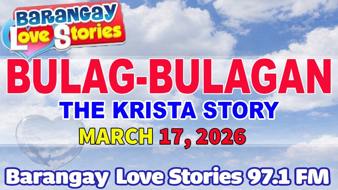 BULAG-BULAGAN - THE KRISTA STORY _ BARANGAY LOVE STORIES _ PAPA DUDUT STORIES _ March 17, 2026