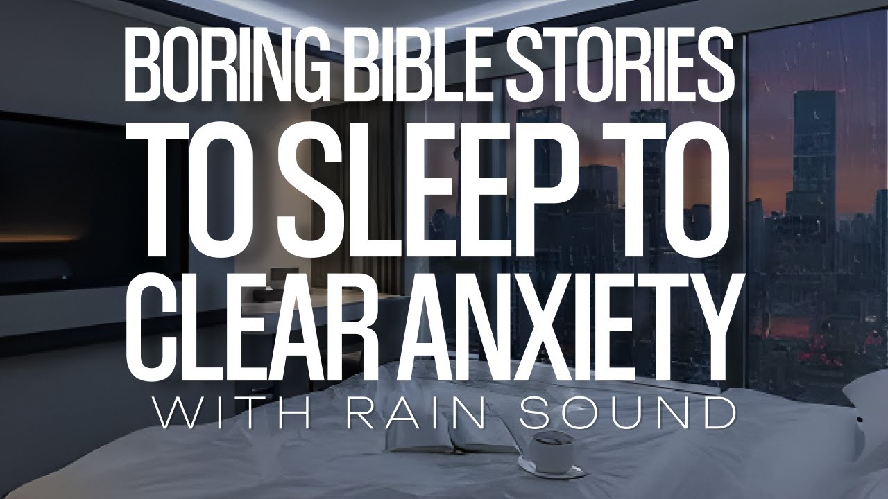 Boring Bible Stories To Sleep To - Clear Anxiety. LISTEN TONIGHT