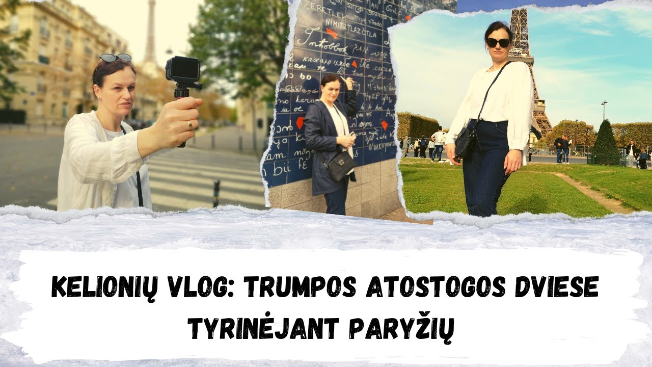 Kelionių vlog: Trumpos atostogos dviese  tyrinėjant Paryžių