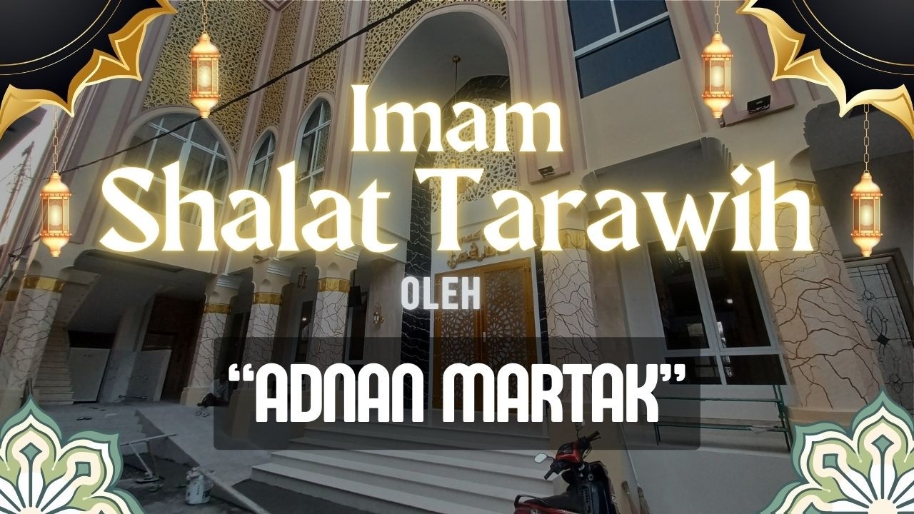 SHALAT TARAWIH | ADNAN MARTAK | 08 RAMADHAN 1447 / 25 FEBRUARI 2026