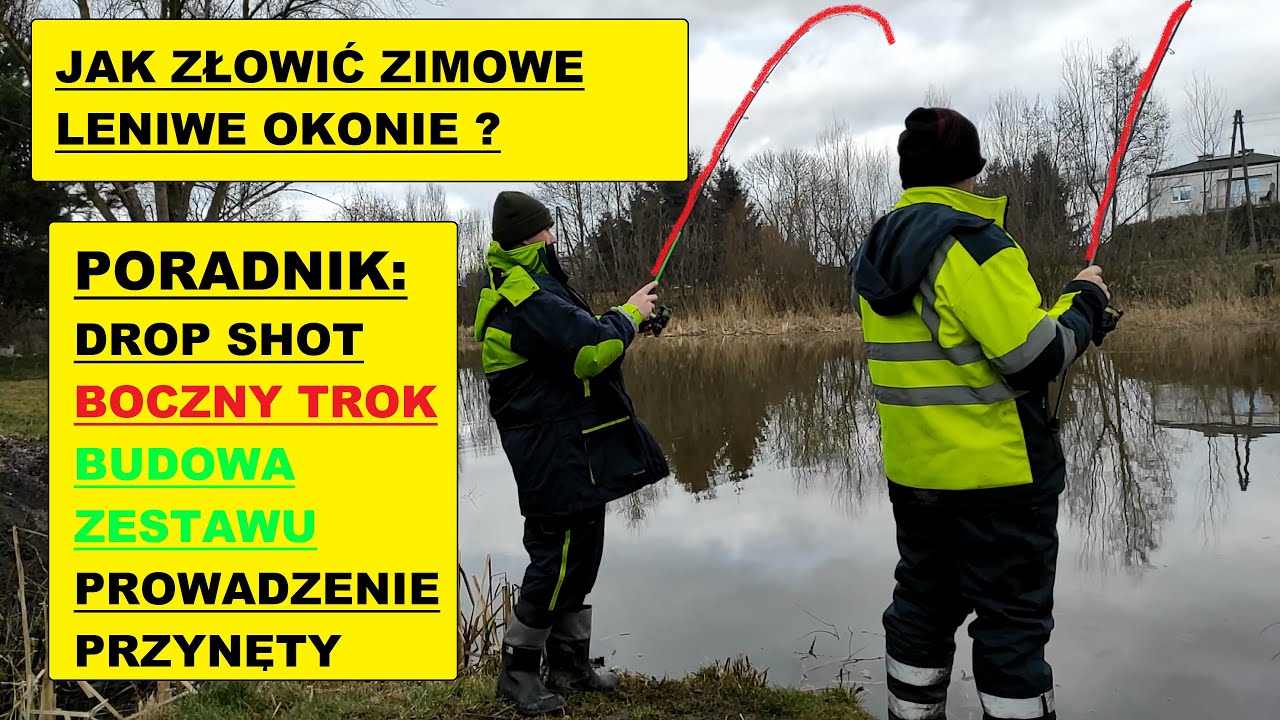 SPOSOBY na zimowe LENIWE OKONIE  DROP SHOT I BOCZNY TROK  Budowa zestawu techniki przyłowy SZCZUPAKA