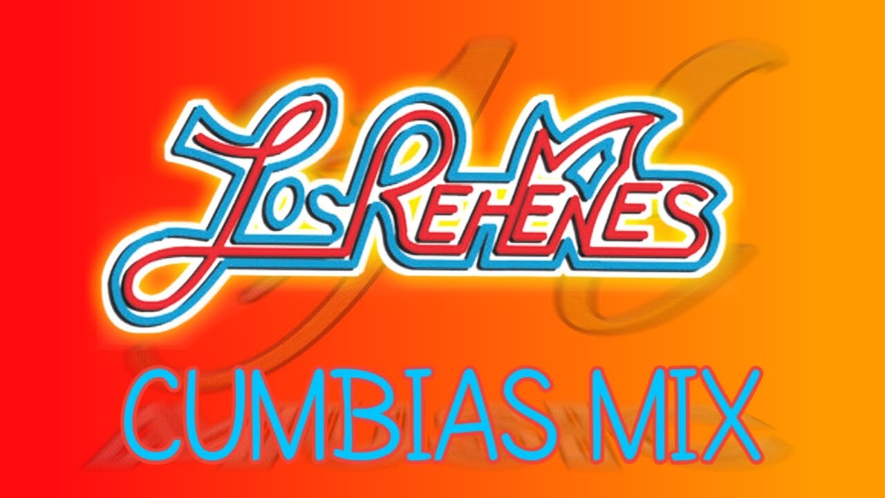 Los Rehenes - Cumbias Mix