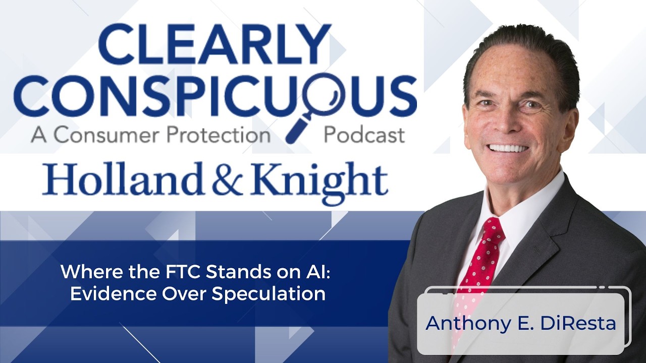 Podcast - Where the FTC Stands on AI: Evidence Over Speculation