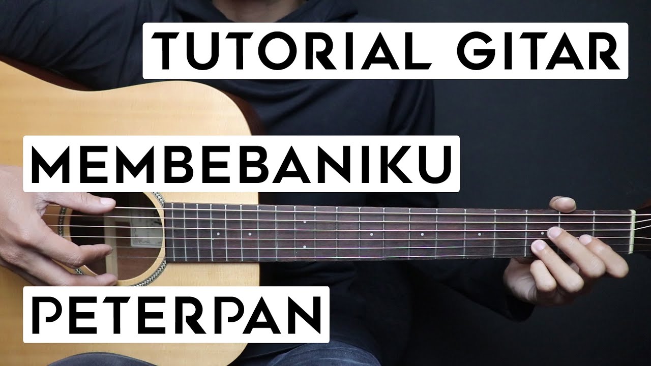 (TUTORIAL GITAR) MEMBEBANIKU - PETERPAN | Lengkap Dan Mudah