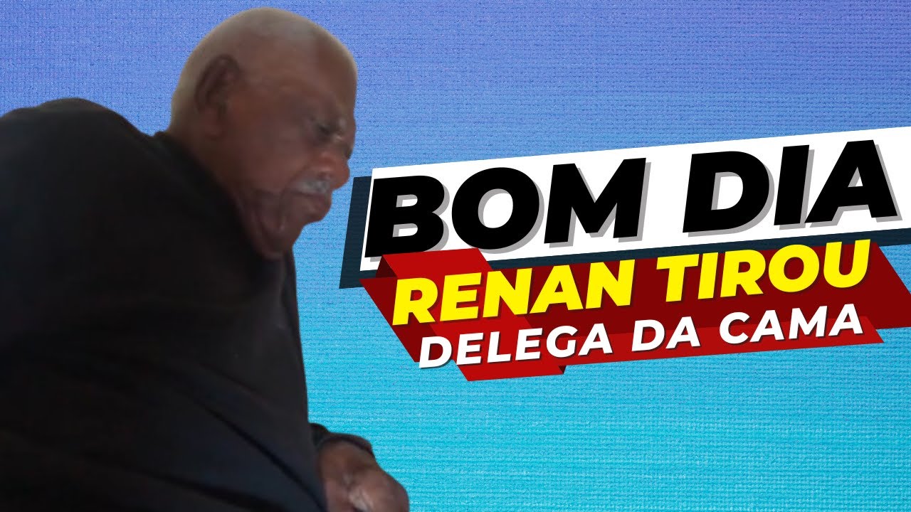 RENAN TIROU DELEGADO DA CAMA