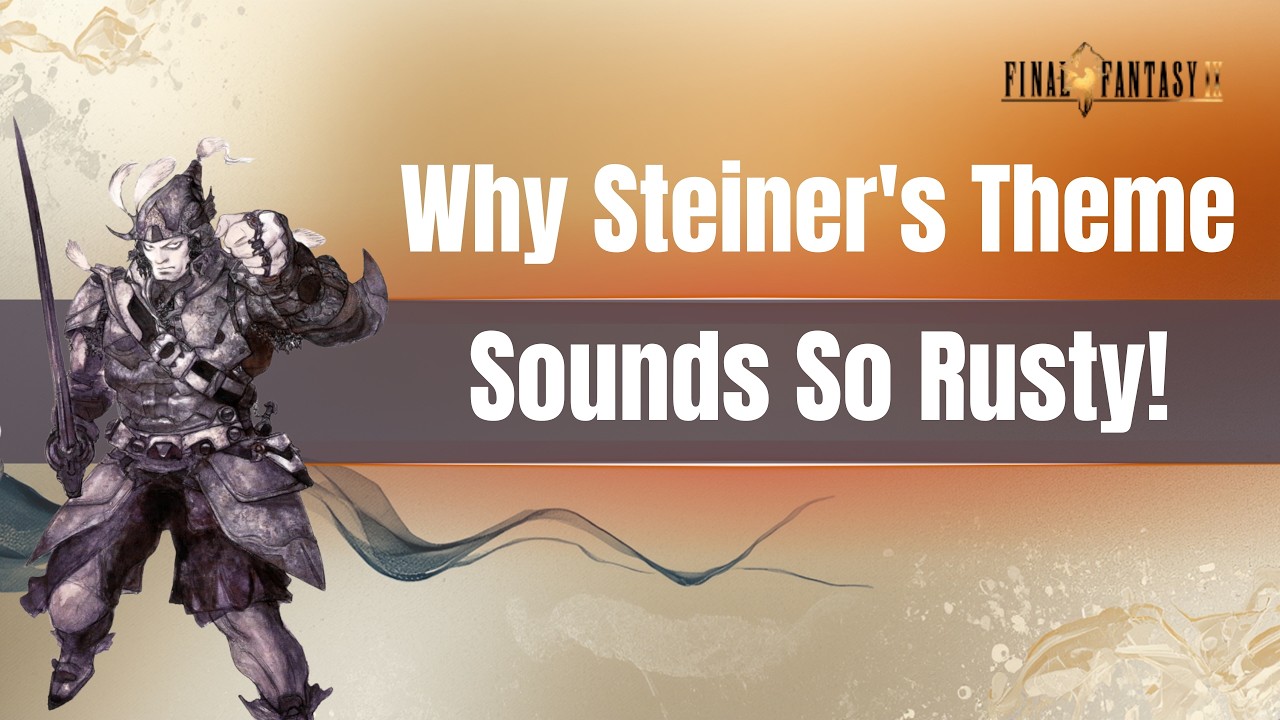 Why Steiner's Theme Sounds So Rusty (FFIX Analysis)