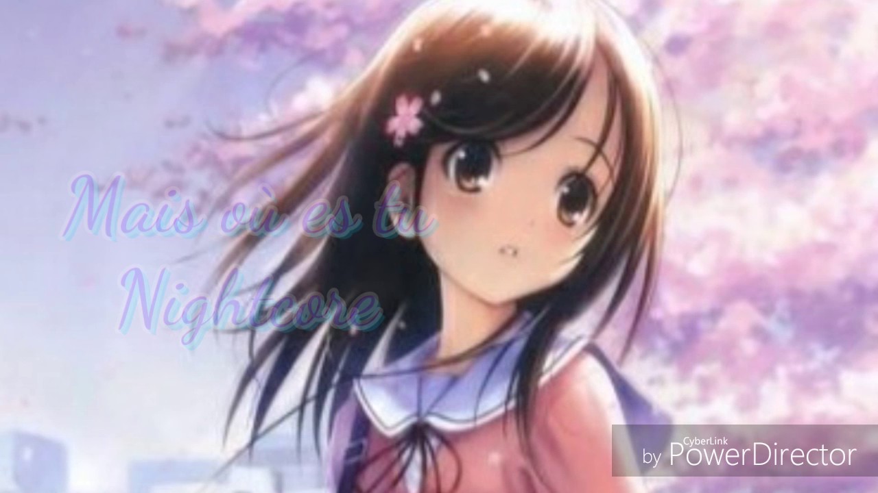 Mais où es tu (version Nightcore)
