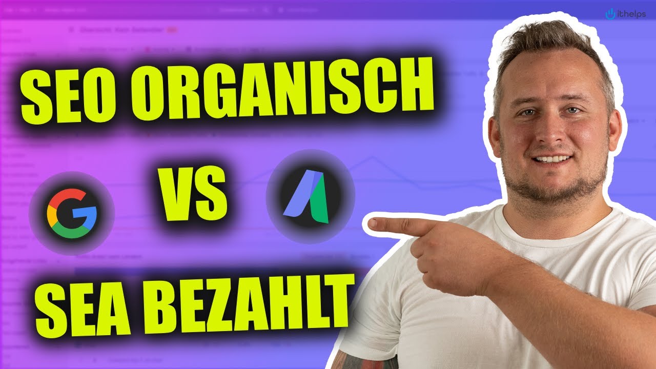 SEO (organisch) vs. SEA/SEM (bezahlte Google Werbung): Was macht mehr Sinn?