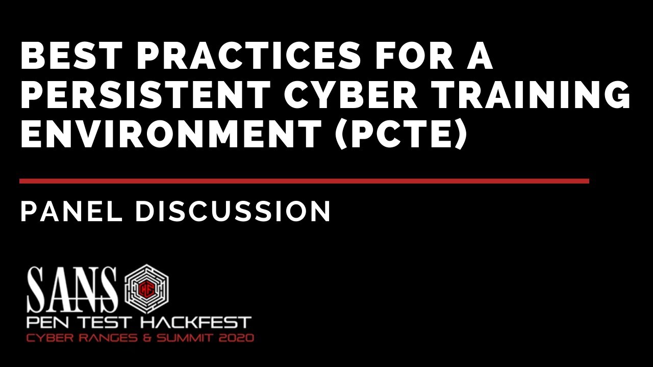 Panel - Best Practices for a Persistent Cyber Training Environment PCTE - HackFest Summit 2020