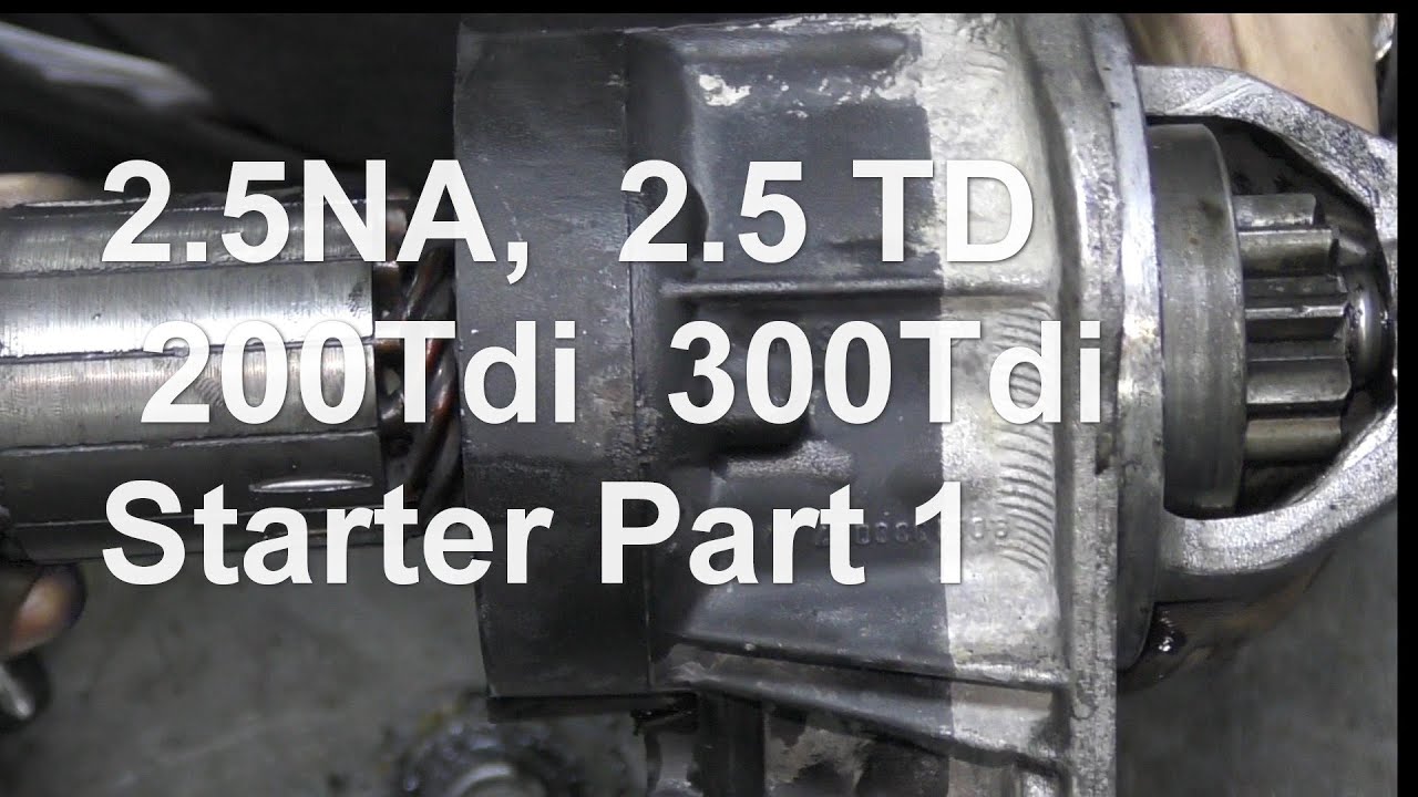 2.5 NA Diesel  2 5 TD  200Tdi  300Tdi Starter Part 1