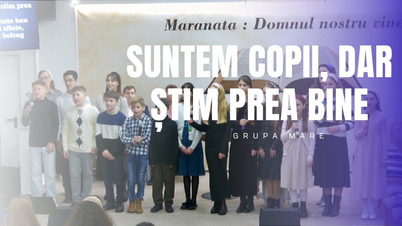 Grupa Mare - Suntem Copii, dar știm prea bine
