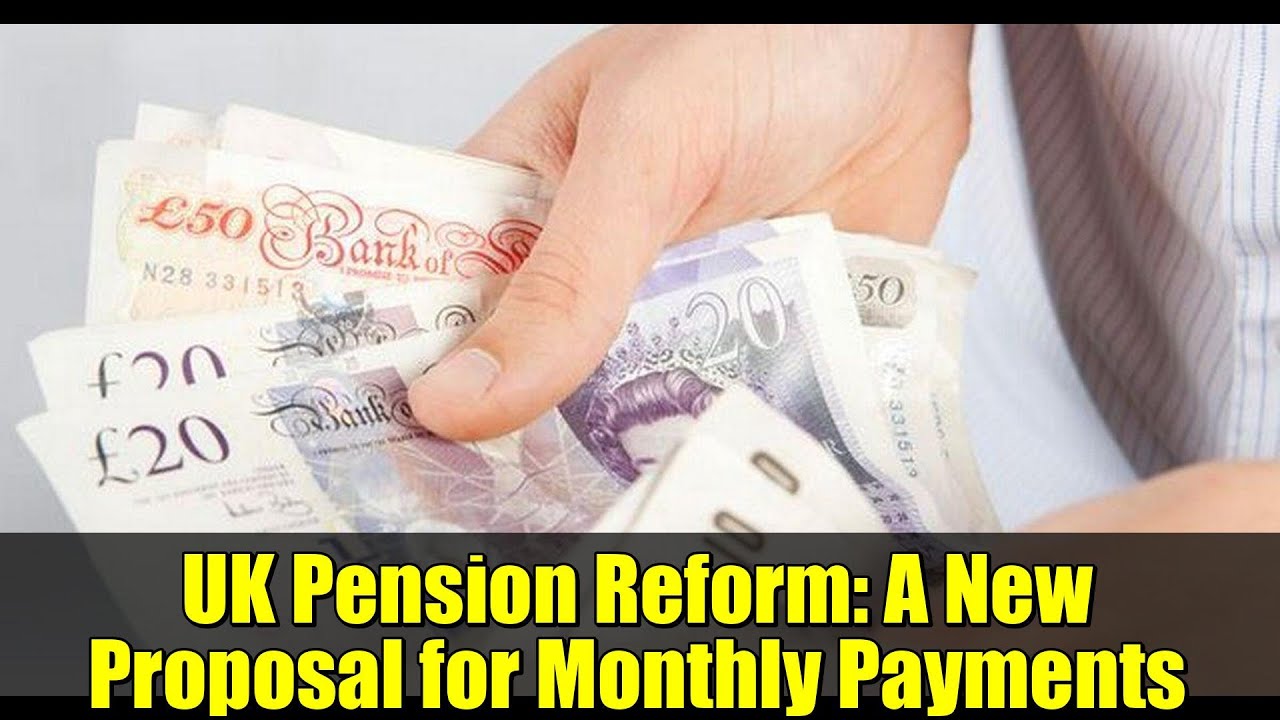 UK Pension Reform: A New Proposal for Monthly Payments