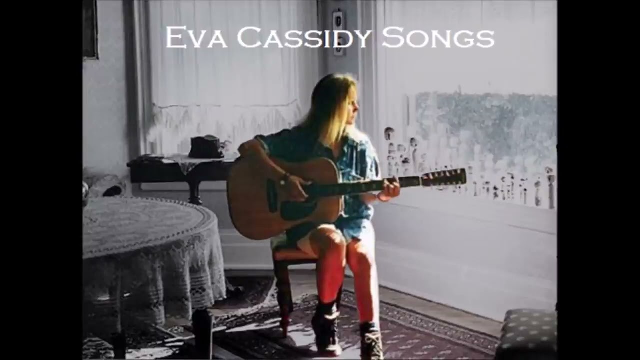 Eva Cassidy   Eva Cassidy Songs
