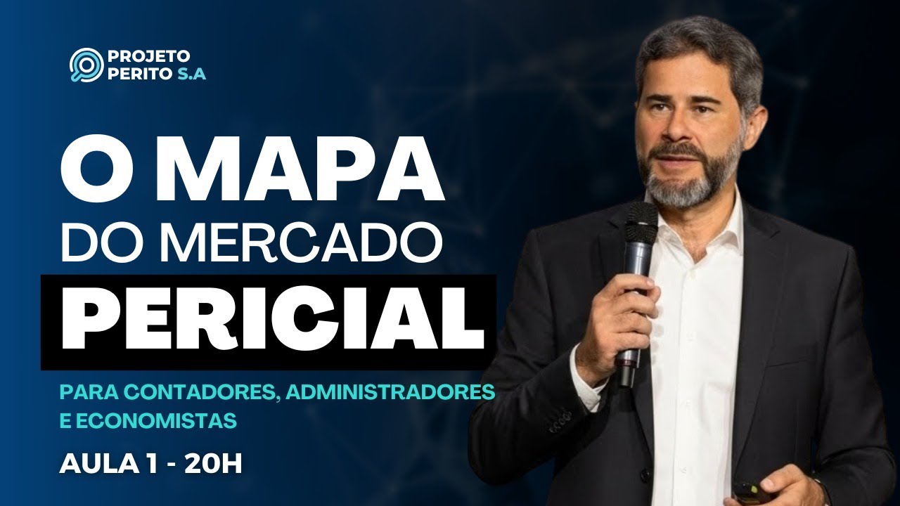 AULA 01 - O MAPA DO MERCADO PERICIAL PARA CONTADORES, ADMINISTRADORES E ECONOMISTAS