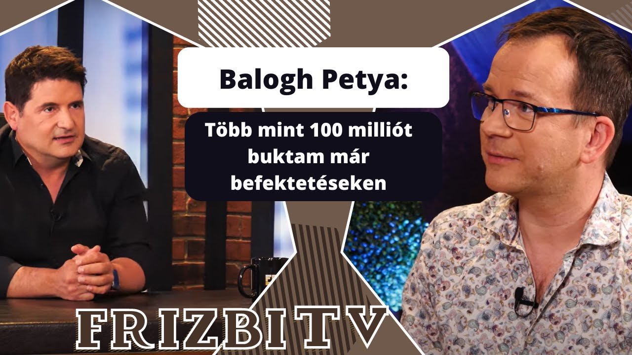 Balogh Petya: Több mint 100 milliót buktam már befektetéseken