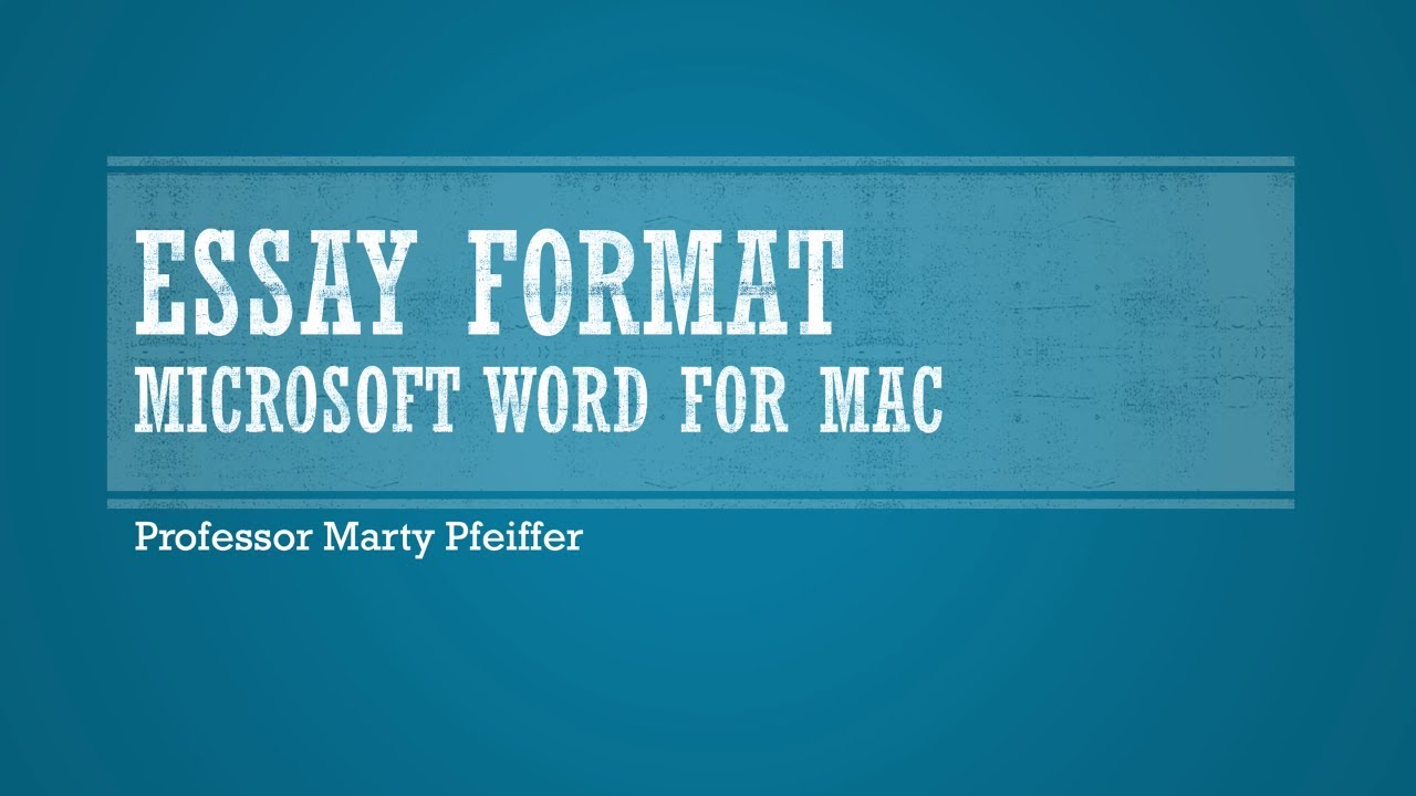 Essay Format with Microsoft Word for Mac
