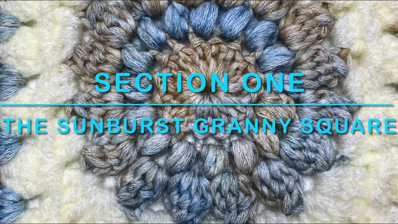 The Sweet Shop Blanket, Section One - The Sunburst Granny Square