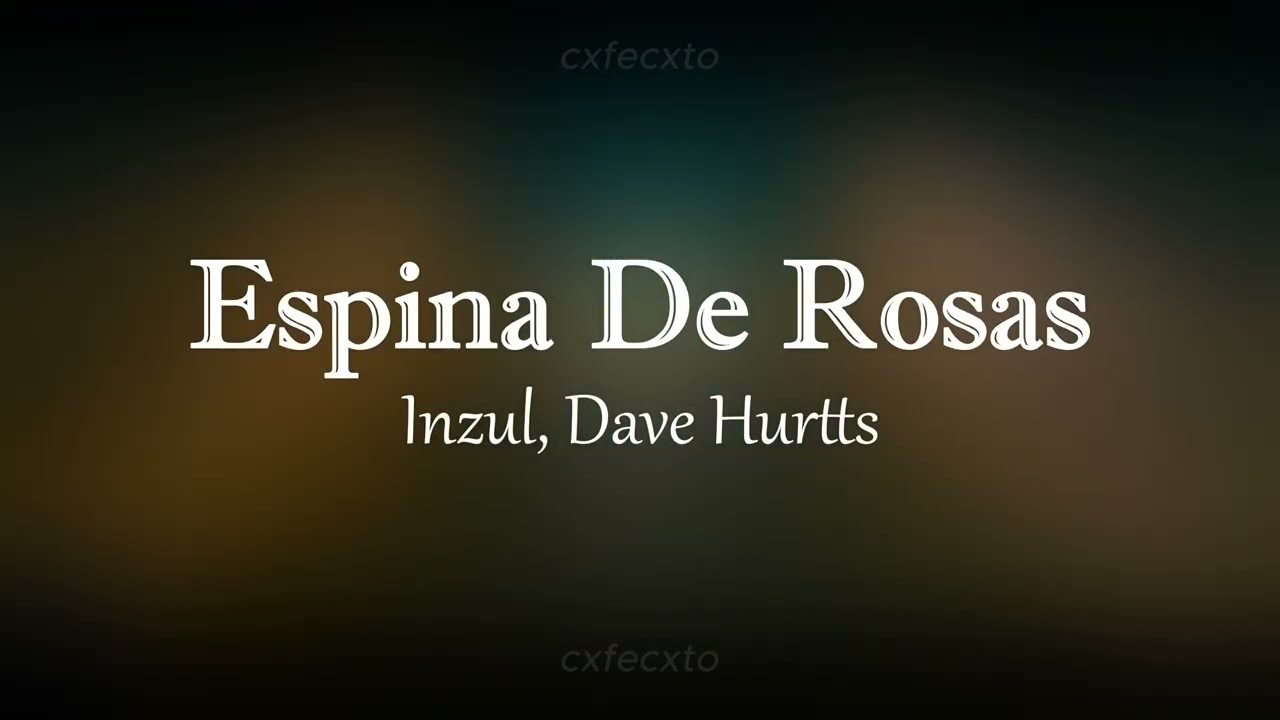 Espinas De Rosas - Inzul, Dave Hurtts (LETRA)