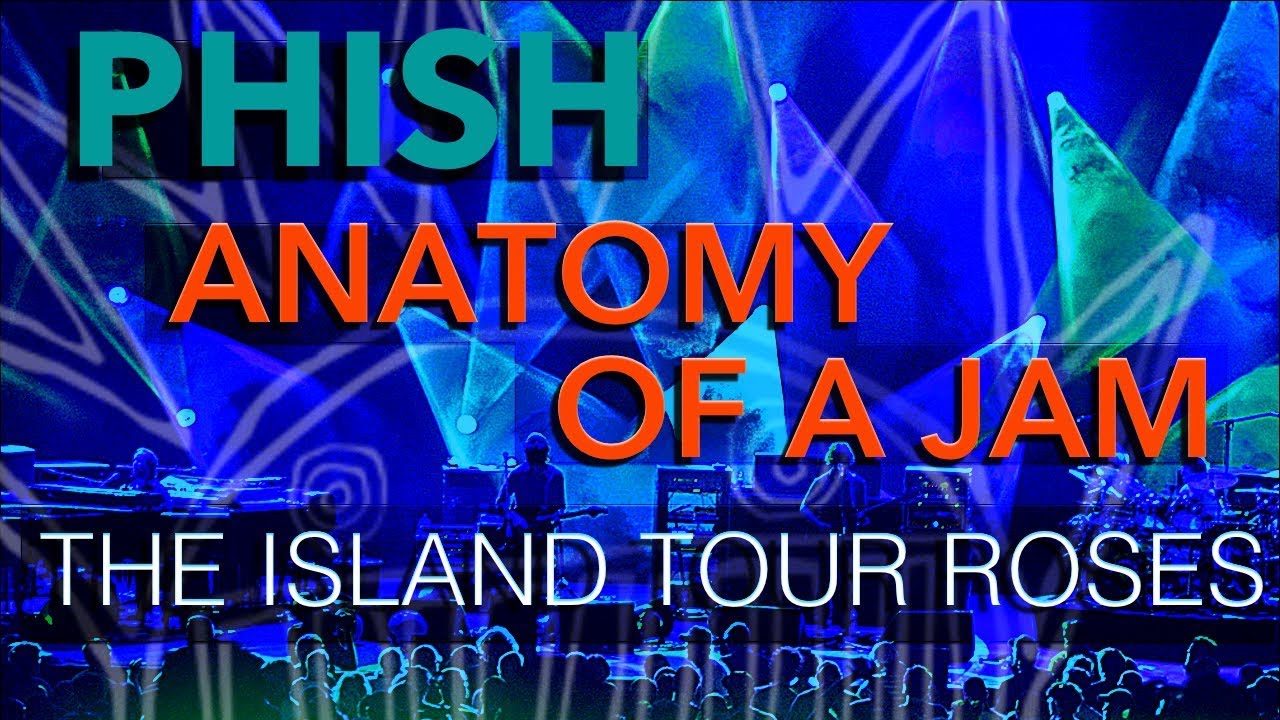 Phish -  Anatomy of A Jam - Island Tour Roses Are Free (4.3.98)
