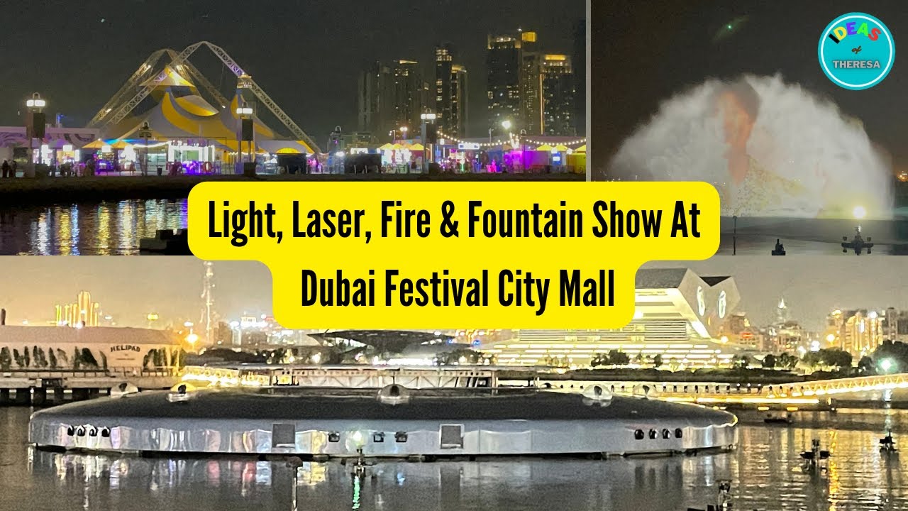 Light, Laser, Fire & Fountain Show At Dubai Festival City Mall @ideasoftheresa