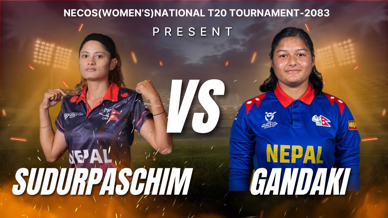 || NECOS (Woman,s) NATIONAL T20 TOURNAMENT - 2083 || SUDURPACHIM VS GANDAKI ||