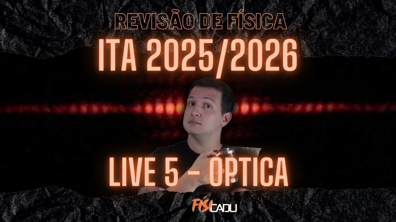 REVISÃO IME/ITA 2025/2026 - LIVE 5 (ÓPTICA)