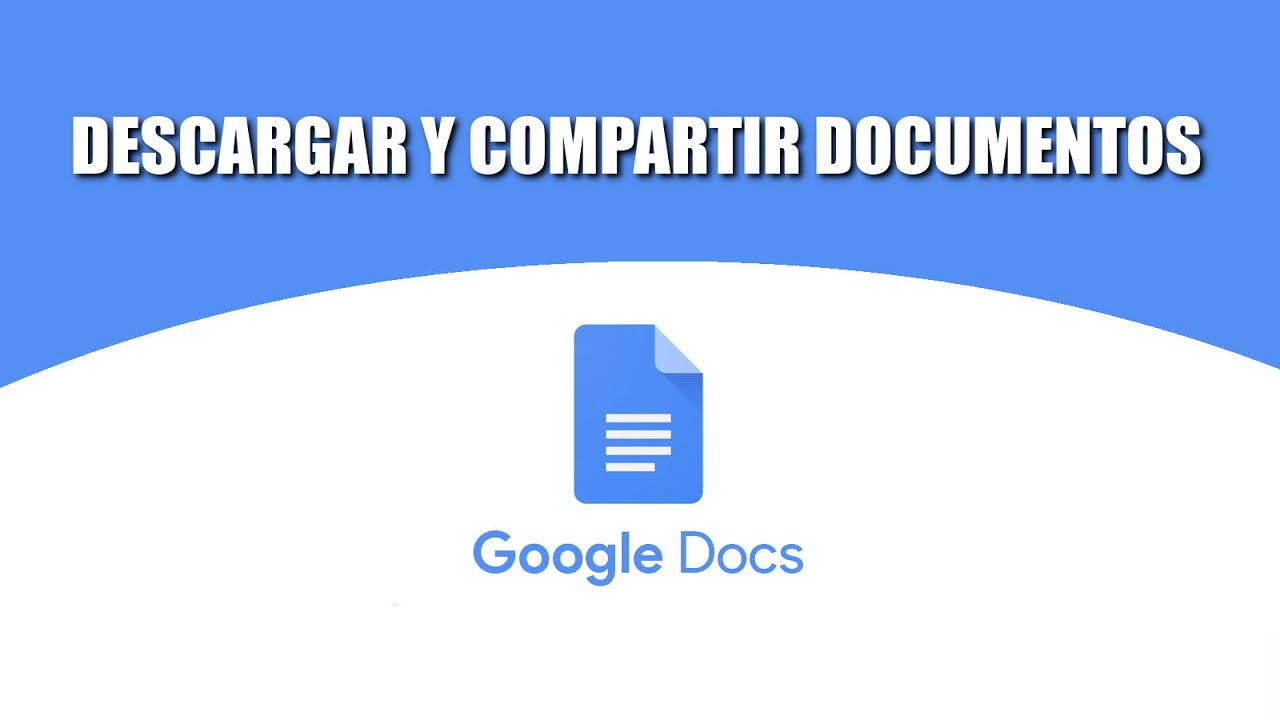Google Docs -  Descargar y Compartir Documentos