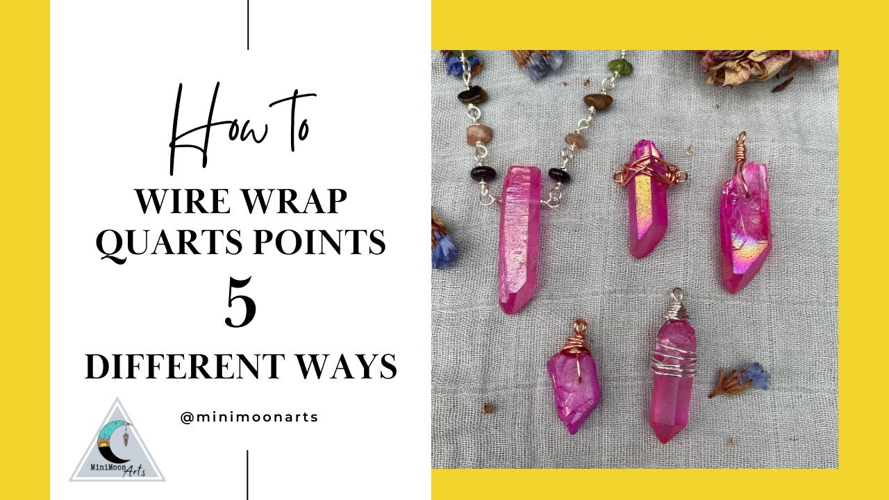 Wire wrap Quartz points 5 different ways. Simple, beginner friendly jewellery making tutorial