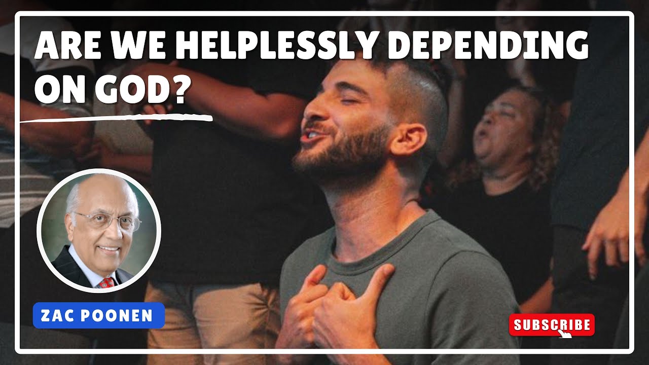 Are We Helplessly Depending On God?#zacpoonen #dependongod #relyongod #lovejesus #godschildren#faith