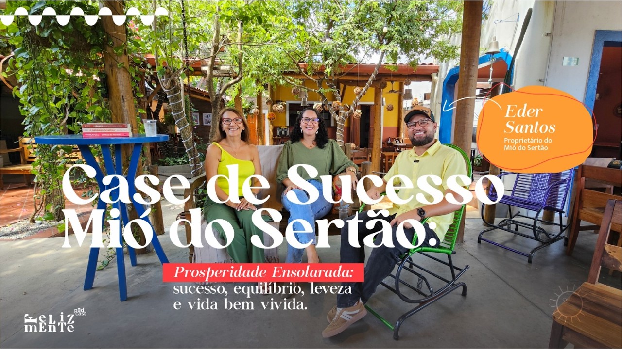 Mió do Sertão: Como Empreender com Leveza e Propósito com Eder Santos | FelizMente Podcast #49