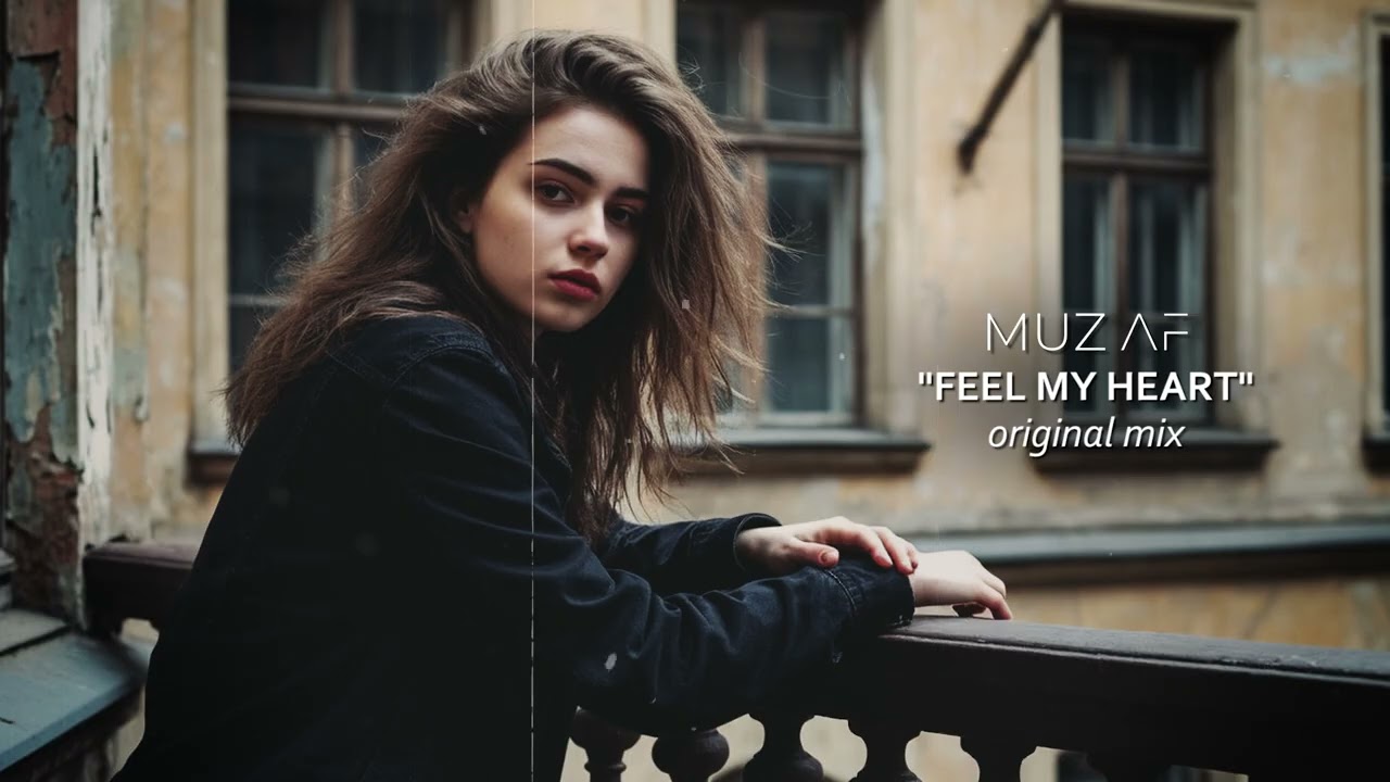 Feel my heart – Muz Af | Deep House Music for Relax & Focus 2025