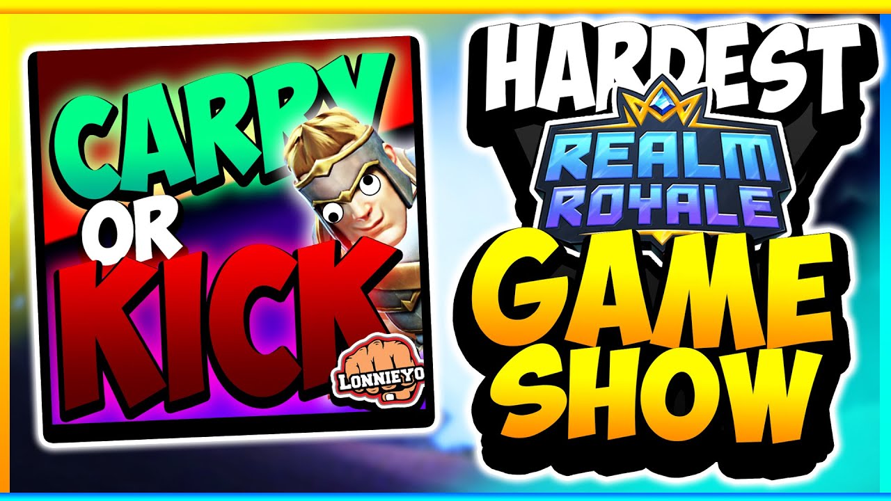 CARRY OR KICK - My NEW Hardest Realm Royale *GAME SHOW*