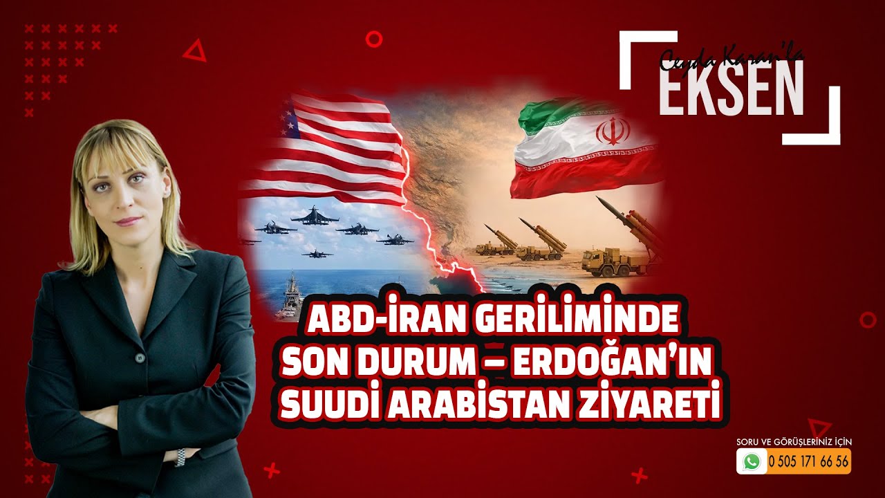 ABD-İran Geriliminde Son Durum – Recep Tayyip Erdoğan’ın Suudi Arabistan Ziyareti | EKSEN