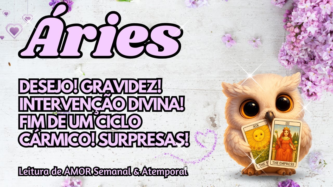 ♈ ÁRIES 💞 DESEJO! GRAVIDEZ! INTERVENÇÃO DIVINA! FIM DE UM CICLO CÁRMICO! SURPRESAS! 