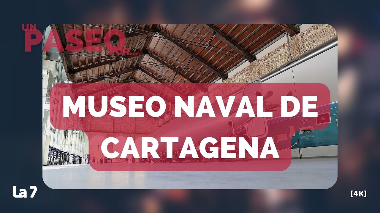 Un paseo por... Museo Naval de Cartagena (4K) | La 7