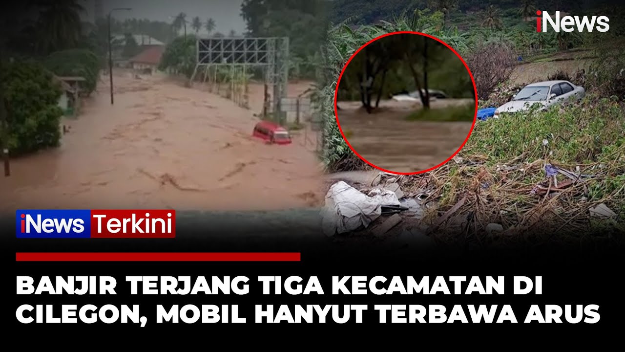 Detik-detik Banjir Terjang Cilegon, Mobil Hanyut Terbawa Arus-Makam Terendam Air | iNews Terkini